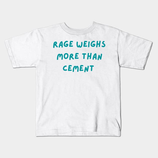 Rage weighs more than cement inspirational Kids T-Shirt by LukjanovArt